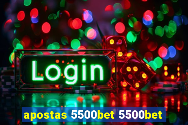 apostas 5500bet 5500bet